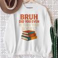 Bruh Did You Even Return Your Books Typography Premium Tri-Blend Sweatshirt Gifts for Old Women Bruh Did You Even Return Your Books Typography Premium Tri-Blend Sweatshirt Gifts for Old Women