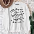 Buy Me Books And Tell Me I'm Pretty Sweatshirt Gifts for Old Women