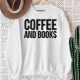Coffee Book Reader Coffee And Books Sweatshirt Gifts for Old Women