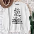 Dogs Plants Coffee Books Book Lover Dog Lover Reading Sweatshirt Gifts for Old Women Dogs Plants Coffee Books Book Lover Dog Lover Reading Sweatshirt Gifts for Old Women