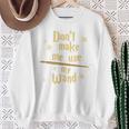 Don’t Make Me Use My Wand Wizard Teacher Magic Fiction Book Sweatshirt Gifts for Old Women Don’t Make Me Use My Wand Wizard Teacher Magic Fiction Book Sweatshirt Gifts for Old Women