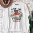 Drink Coffee Read Books Be Happy Sweatshirt Gifts for Old Women Drink Coffee Read Books Be Happy Sweatshirt Gifts for Old Women