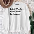 Drink Whiskey Read Books Be Happy Sweatshirt Gifts for Old Women Drink Whiskey Read Books Be Happy Sweatshirt Gifts for Old Women