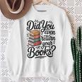 Did You Even Return Your Books Librarian Library Sweatshirt Gifts for Old Women