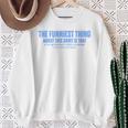 The Funniest Thing About This Sarcastic Stop Reading Sweatshirt Gifts for Old Women