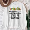 What Happens At Book Club Stay At Book Club Women Sweatshirt Gifts for Old Women What Happens At Book Club Stay At Book Club Women Sweatshirt Gifts for Old Women