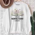 It's Too Nonfictiony Outside Floral Books Sweatshirt Gifts for Old Women It's Too Nonfictiony Outside Floral Books Sweatshirt Gifts for Old Women