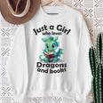 Just a Girl Who Loves Dragons And Books Dragon For Kids Sweatshirt Gifts for Old Women Just a Girl Who Loves Dragons And Books Dragon For Kids Sweatshirt Gifts for Old Women