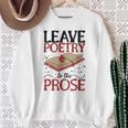 Leave Poetry To The Prose Literature Writer Book Author Sweatshirt Gifts for Old Women