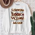 Librarian BCS Book Wizard Isn't a Job Title Library Sweatshirt Gifts for Old Women