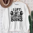 Lift So I Can Carry More Books Reading Lovers Fitness Humor Sweatshirt Gifts for Old Women