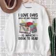 I Love Days When My Only Problem Is Which Book To Read Sweatshirt Gifts for Old Women I Love Days When My Only Problem Is Which Book To Read Sweatshirt Gifts for Old Women