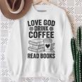 Love God Drink Coffee Read Books For Book Lovers Sweatshirt Gifts for Old Women