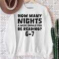 How Many Nights A Week Should You Be Reading 6-7 Book Lover Premium Tri-Blend Sweatshirt Gifts for Old Women How Many Nights A Week Should You Be Reading 6-7 Book Lover Premium Tri-Blend Sweatshirt Gifts for Old Women