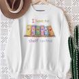 I Have No Shelf Control Shirt Book Lover Librarian Sweatshirt Gifts for Old Women
