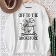 Off To The Bookstore Reading Bookworm Sweatshirt Gifts for Old Women Off To The Bookstore Reading Bookworm Sweatshirt Gifts for Old Women