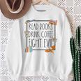 Read Books Drink Coffee Fight Evil Reading Book Lover Sweatshirt Gifts for Old Women Read Books Drink Coffee Fight Evil Reading Book Lover Sweatshirt Gifts for Old Women