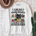I Read So I Don't Choke People Save A Life Send Books Sweatshirt Gifts for Old Women