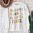 Reader-TShirt So Many Books Little Time Nerd Bookaholic Sweatshirt Gifts for Old Women