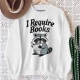 I Require Books Raccoon Reading For Book Lovers Sweatshirt Gifts for Old Women I Require Books Raccoon Reading For Book Lovers Sweatshirt Gifts for Old Women