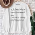 Shirt For Book Lovers And Bookworms Abibliophobia Sweatshirt Gifts for Old Women Shirt For Book Lovers And Bookworms Abibliophobia Sweatshirt Gifts for Old Women