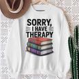 Sorry I Have Therapy Bookworm Bibliophile Reading Sweatshirt Gifts for Old Women