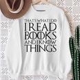 THAT'S WHAT I DO I READ BOOKS AND I KNOW THINGS T-Shirt Sweatshirt Gifts for Old Women