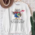 At Time I Think To Myself Drop The Book And Get Stuff Done Sweatshirt Gifts for Old Women
