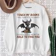 Touch My Books I Will Slap You So Hard Even Google Dragon Sweatshirt Gifts for Old Women