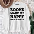 Trendy Books Make Me Happy Attitude Humour Sweatshirt Gifts for Old Women Trendy Books Make Me Happy Attitude Humour Sweatshirt Gifts for Old Women