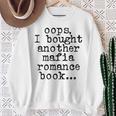 Women's Oops I Bought Another Mafia Romance Book Lover Sweatshirt Gifts for Old Women Women's Oops I Bought Another Mafia Romance Book Lover Sweatshirt Gifts for Old Women