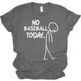 Baseball Lover Sad Stick No Baseball Today Unisex Jersey T-Shirt