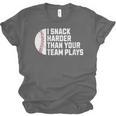 I Snack Harder Than Your Team Plays Baseball Men Women Unisex Jersey T-Shirt