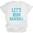 Let's Ruin Baseball Baseball Humor Sarcastic Baseball Premium Tri-Blend Unisex Jersey T-Shirt Let's Ruin Baseball Baseball Humor Sarcastic Baseball Premium Tri-Blend Unisex Jersey T-Shirt