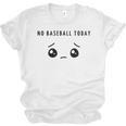 No Baseball Today Minimalist Sad Face Baseball Lover Unisex Jersey T-Shirt No Baseball Today Minimalist Sad Face Baseball Lover Unisex Jersey T-Shirt