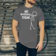 Baseball Lover Sad Stick No Baseball Today Unisex Jersey T-Shirt