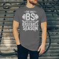 The Only BS I Need In My Life Is Baseball Season Player Joke Unisex Jersey T-Shirt