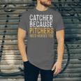 Catcher Because Pitchers Need Heroes Too Baseball Team Unisex Jersey T-Shirt Catcher Because Pitchers Need Heroes Too Baseball Team Unisex Jersey T-Shirt