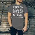 I Teach Kids To Hit And Steal Baseball Coach Sport Lover Men Unisex Jersey T-Shirt