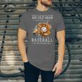 Never Underestimate An Old Man Who Still Plays Baseball Unisex Jersey T-Shirt