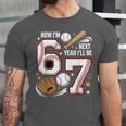6 Year Old Birthday 67 Trend Baseball Now I’m 6 Next Year 7 Unisex Jersey T-Shirt