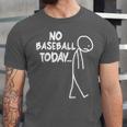 Baseball Lover Sad Stick No Baseball Today Unisex Jersey T-Shirt