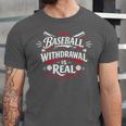 Baseball Withdrawal Is Real Unisex Jersey T-Shirt Baseball Withdrawal Is Real Unisex Jersey T-Shirt