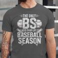 The Only BS I Need In My Life Is Baseball Season Player Joke Unisex Jersey T-Shirt