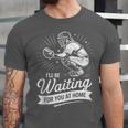 I'Ll Be Waiting For You At Home Baseball Unisex Jersey T-Shirt I'Ll Be Waiting For You At Home Baseball Unisex Jersey T-Shirt
