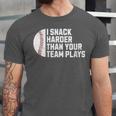 I Snack Harder Than Your Team Plays Baseball Men Women Unisex Jersey T-Shirt