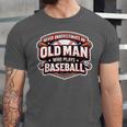 Never Underestimate An Old Man Who Plays Baseball Unisex Jersey T-Shirt Never Underestimate An Old Man Who Plays Baseball Unisex Jersey T-Shirt