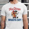Hey Chicago Whadya Say Baseball Hot Dog Unisex Jersey T-Shirt Hey Chicago Whadya Say Baseball Hot Dog Unisex Jersey T-Shirt