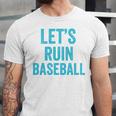 Let's Ruin Baseball Baseball Humor Sarcastic Baseball Premium Tri-Blend Unisex Jersey T-Shirt Let's Ruin Baseball Baseball Humor Sarcastic Baseball Premium Tri-Blend Unisex Jersey T-Shirt