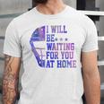 I Will Be Waiting For You At Home Baseball Softball Catcher Unisex Jersey T-Shirt I Will Be Waiting For You At Home Baseball Softball Catcher Unisex Jersey T-Shirt